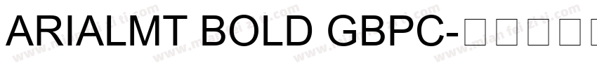 ARIALMT BOLD GBPC字体转换